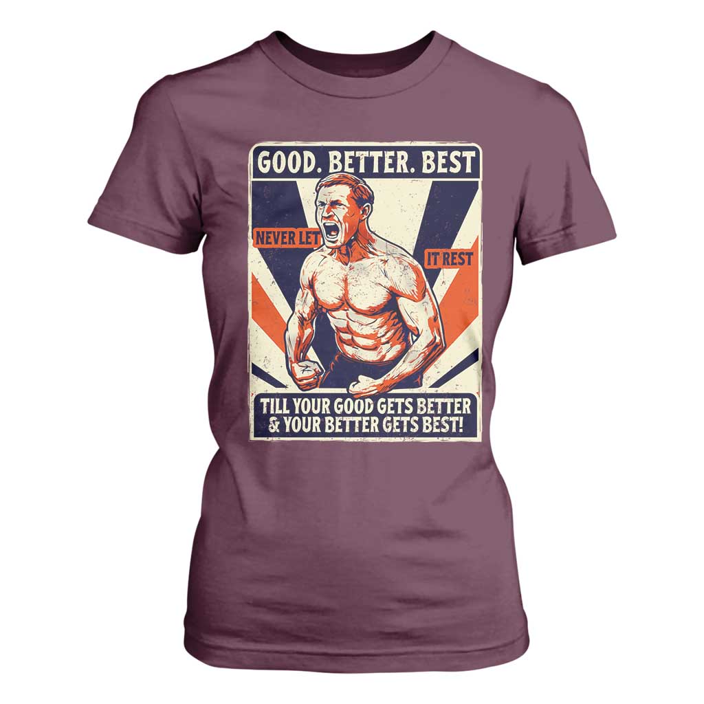 Good Better Best Shirtless Ben T Shirt For Women Retro Funny Football Coach Meme Gift for Fans TS02 Maroon Print Your Wear