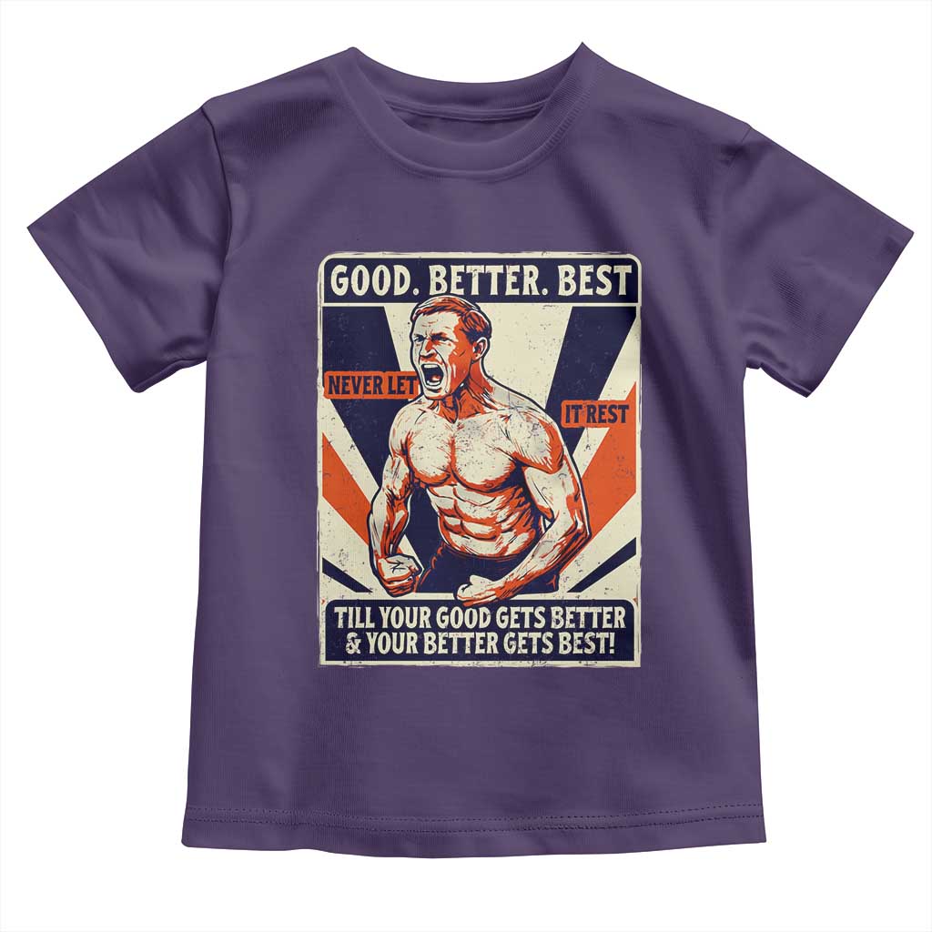 Good Better Best Shirtless Ben Toddler T Shirt Retro Funny Football Coach Meme Gift for Fans TS02 Purple Print Your Wear