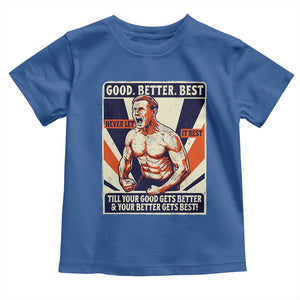 Good Better Best Shirtless Ben Toddler T Shirt Retro Funny Football Coach Meme Gift for Fans TS02 Royal Blue Print Your Wear