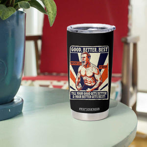 Good Better Best Shirtless Ben Tumbler Cup Retro Funny Football Coach Meme Gift for Fans TS02 Print Your Wear