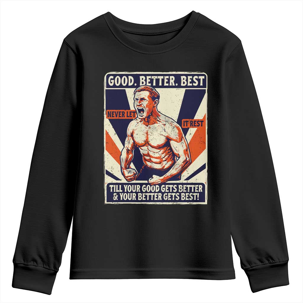 Good Better Best Shirtless Ben Youth Sweatshirt Retro Funny Football Coach Meme Gift for Fans TS02 Black Print Your Wear