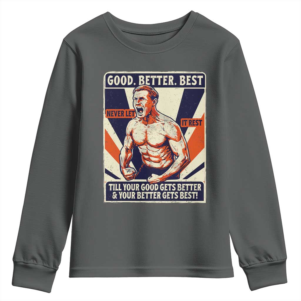 Good Better Best Shirtless Ben Youth Sweatshirt Retro Funny Football Coach Meme Gift for Fans TS02 Dark Heather Print Your Wear