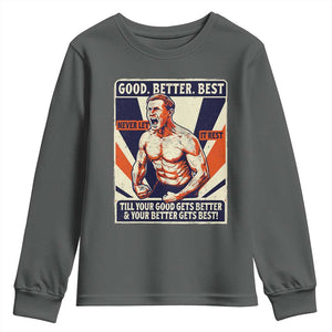 Good Better Best Shirtless Ben Youth Sweatshirt Retro Funny Football Coach Meme Gift for Fans TS02 Dark Heather Print Your Wear