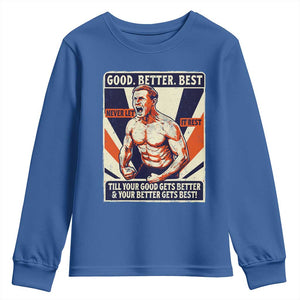 Good Better Best Shirtless Ben Youth Sweatshirt Retro Funny Football Coach Meme Gift for Fans TS02 Royal Blue Print Your Wear