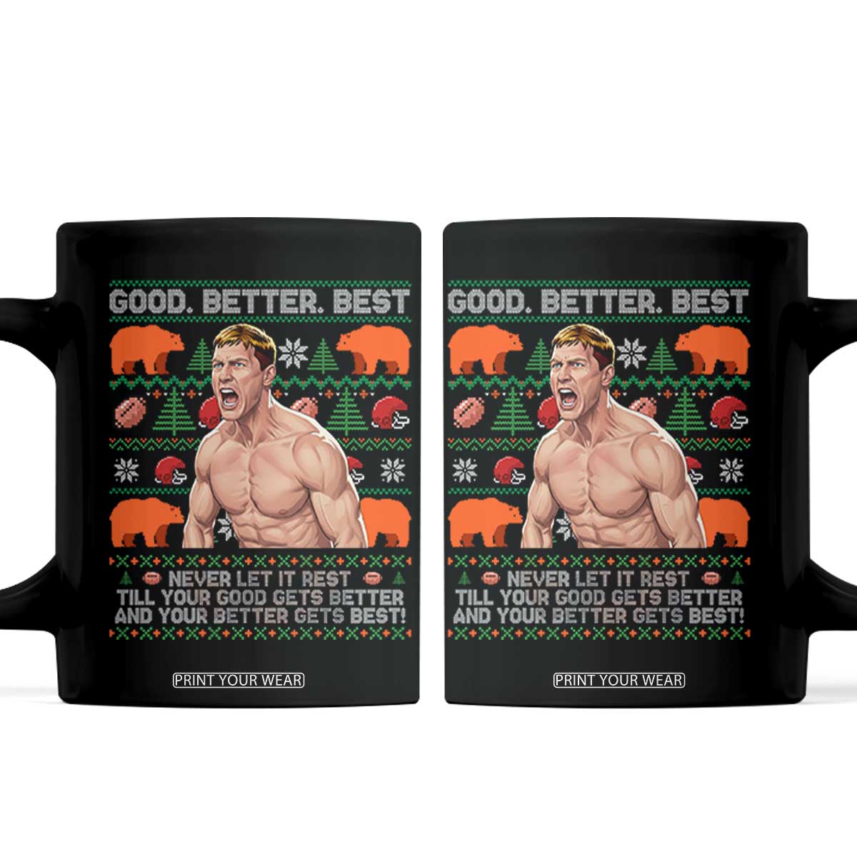 Good Better Best Shirtless Ben Coffee Mug Funny Football Coach Meme Ugly Sweater Gift for Fans TS02 Black Print Your Wear