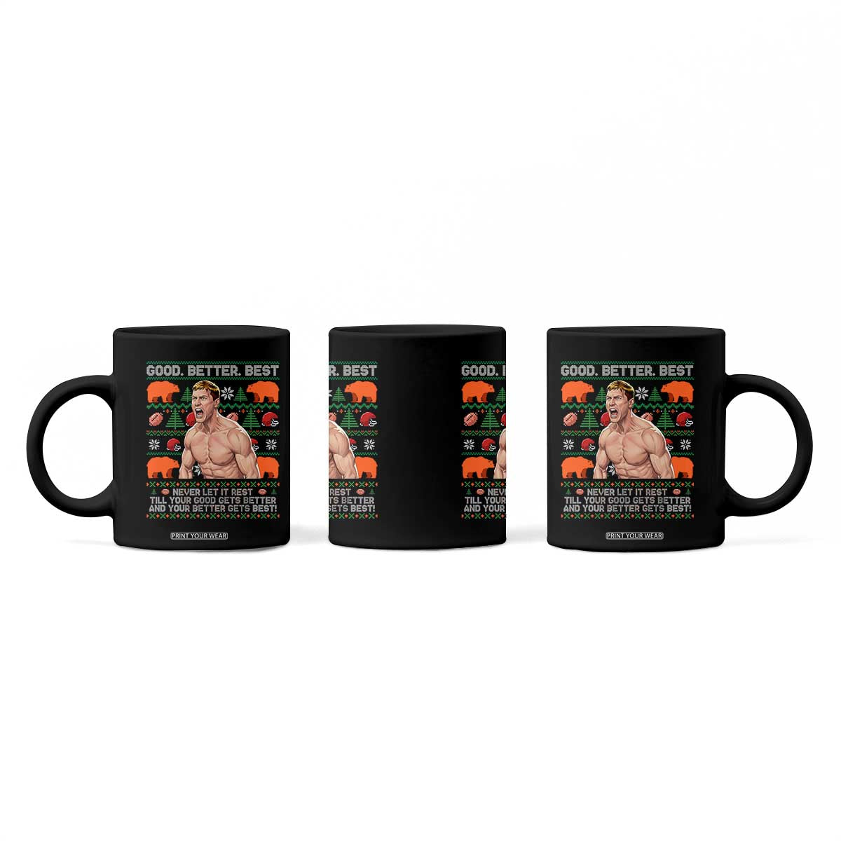 Good Better Best Shirtless Ben Coffee Mug Funny Football Coach Meme Ugly Sweater Gift for Fans TS02 Print Your Wear
