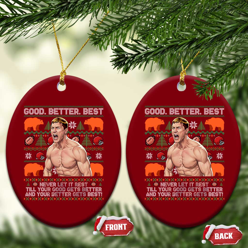 Good Better Best Shirtless Ben Ceramic Ornament Funny Football Coach Meme Ugly Sweater Gift for Fans TS02 Print Your Wear