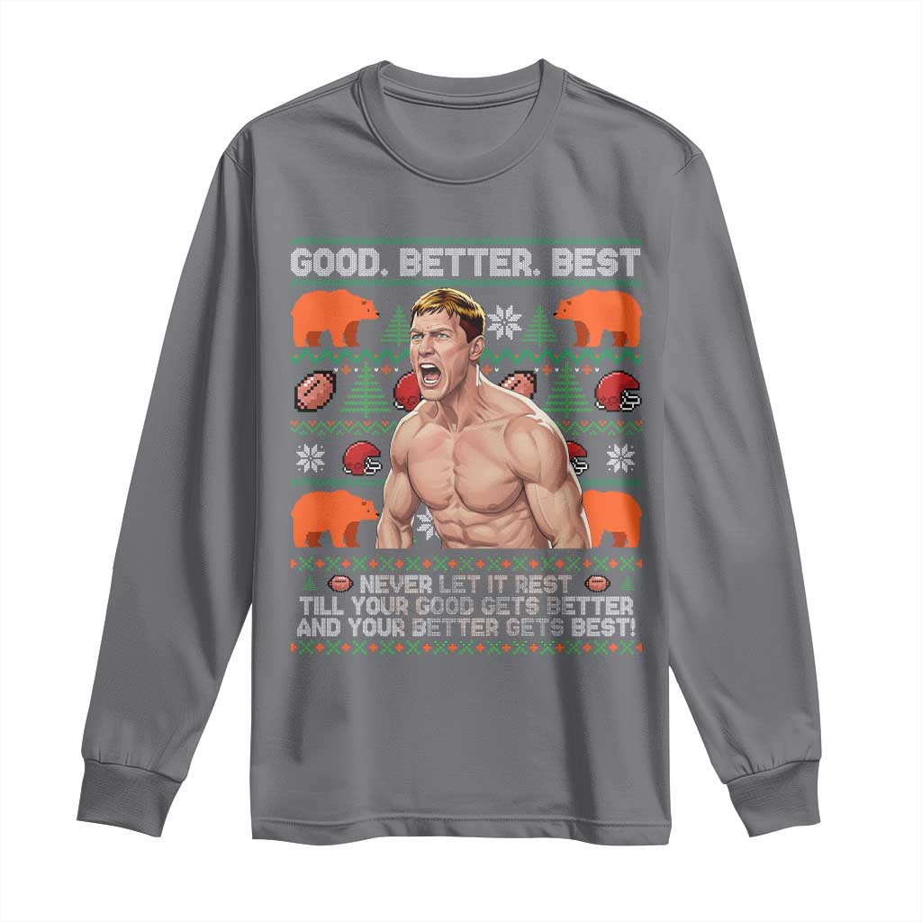 Good Better Best Shirtless Ben Long Sleeve Shirt Funny Football Coach Meme Ugly Sweater Gift for Fans TS02 Charcoal Print Your Wear