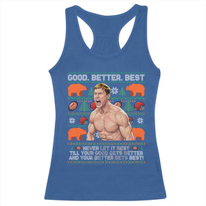 Good Better Best Shirtless Ben Racerback Tank Top Funny Football Coach Meme Ugly Sweater Gift for Fans TS02 Royal Blue Print Your Wear