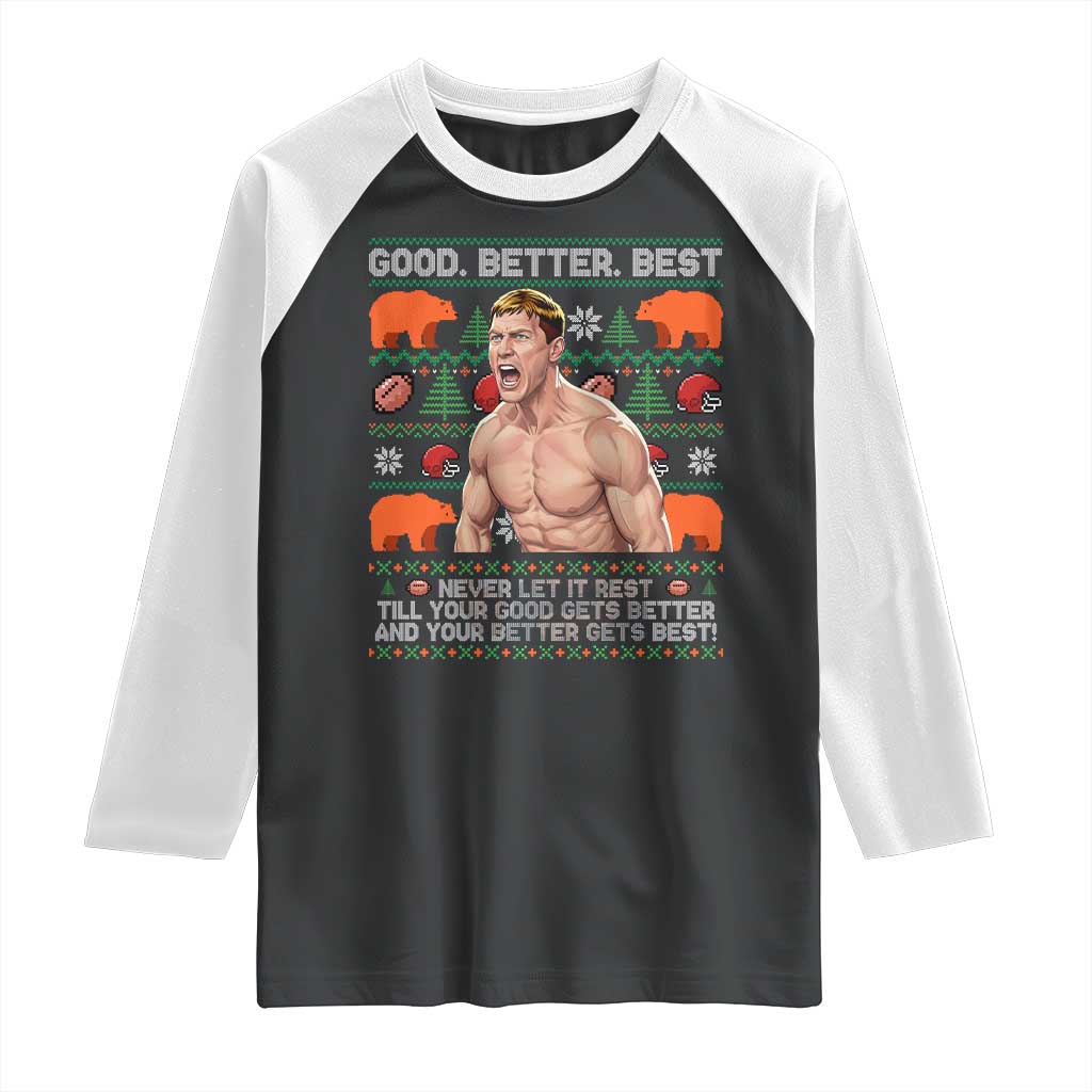 Good Better Best Shirtless Ben Raglan Shirt Funny Football Coach Meme Ugly Sweater Gift for Fans TS02 Black White Print Your Wear
