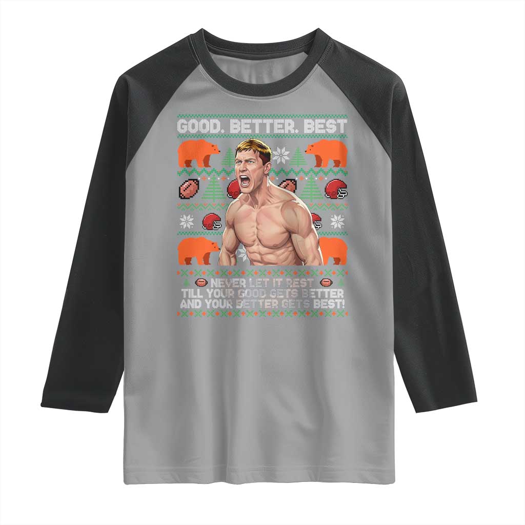 Good Better Best Shirtless Ben Raglan Shirt Funny Football Coach Meme Ugly Sweater Gift for Fans TS02 Sport Gray Black Print Your Wear