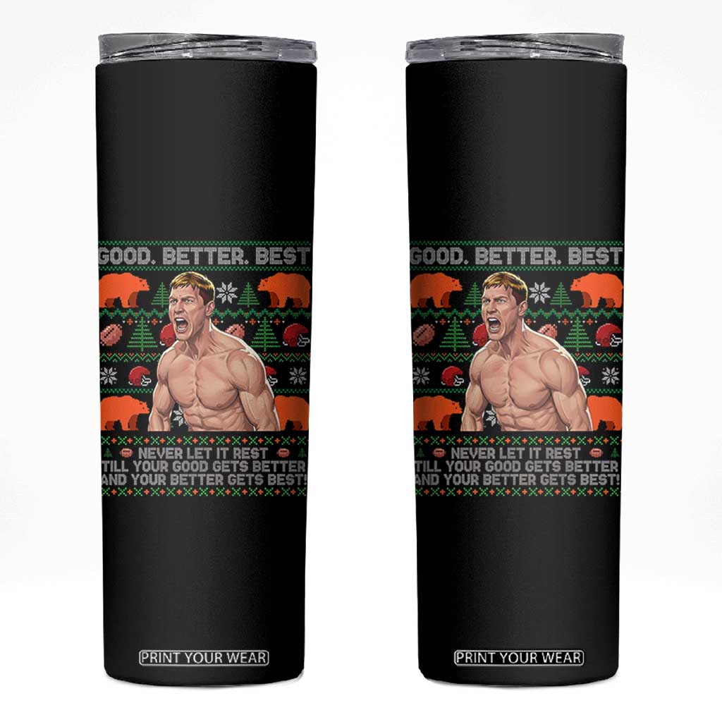 Good Better Best Shirtless Ben Skinny Tumbler Funny Football Coach Meme Ugly Sweater Gift for Fans TS02 Black Print Your Wear