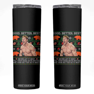 Good Better Best Shirtless Ben Skinny Tumbler Funny Football Coach Meme Ugly Sweater Gift for Fans TS02 Black Print Your Wear