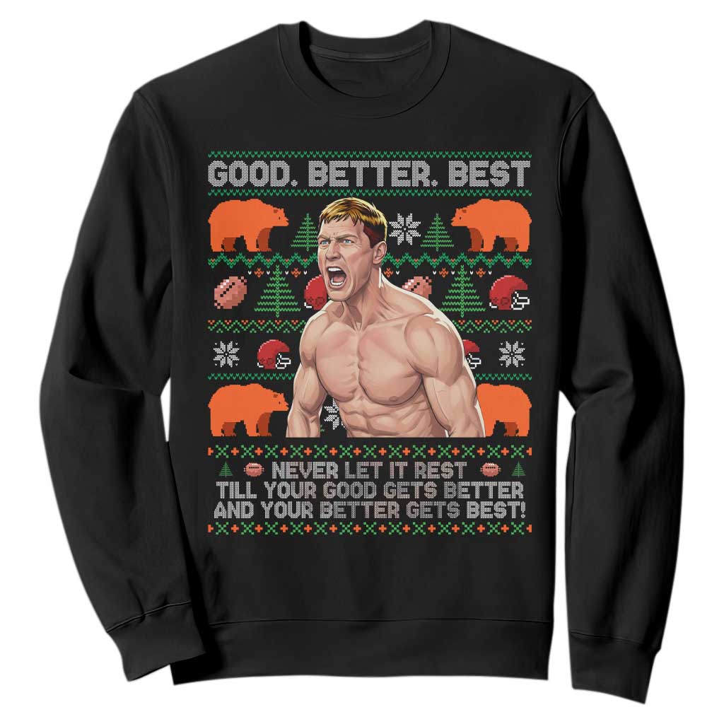 Good Better Best Shirtless Ben Sweatshirt Funny Football Coach Meme Ugly Sweater Gift for Fans TS02 Black Print Your Wear