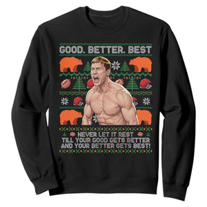 Good Better Best Shirtless Ben Sweatshirt Funny Football Coach Meme Ugly Sweater Gift for Fans TS02 Black Print Your Wear