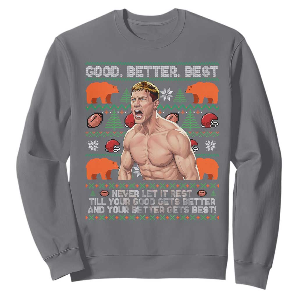 Good Better Best Shirtless Ben Sweatshirt Funny Football Coach Meme Ugly Sweater Gift for Fans TS02 Charcoal Print Your Wear