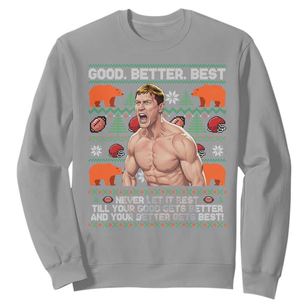 Good Better Best Shirtless Ben Sweatshirt Funny Football Coach Meme Ugly Sweater Gift for Fans TS02 Sport Gray Print Your Wear
