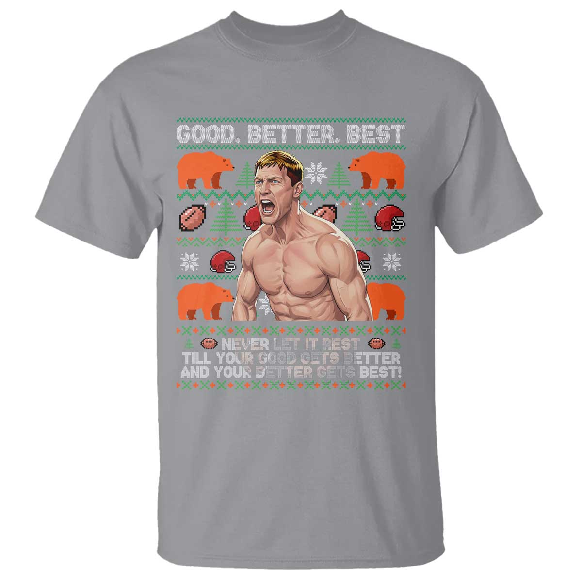 Good Better Best Shirtless Ben T Shirt Funny Football Coach Meme Ugly Sweater Gift for Fans TS02 Sport Gray Print Your Wear