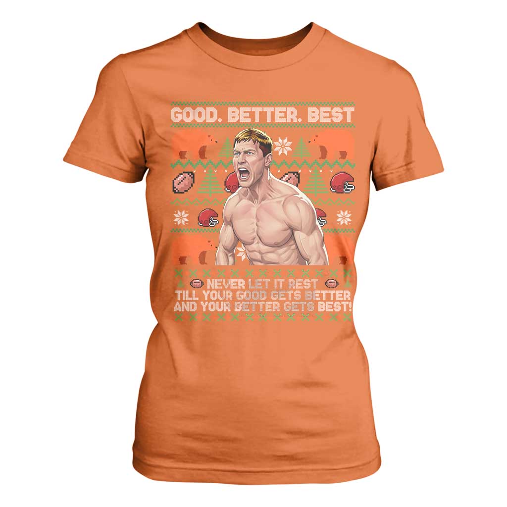 Good Better Best Shirtless Ben T Shirt For Women Funny Football Coach Meme Ugly Sweater Gift for Fans TS02 Orange Print Your Wear