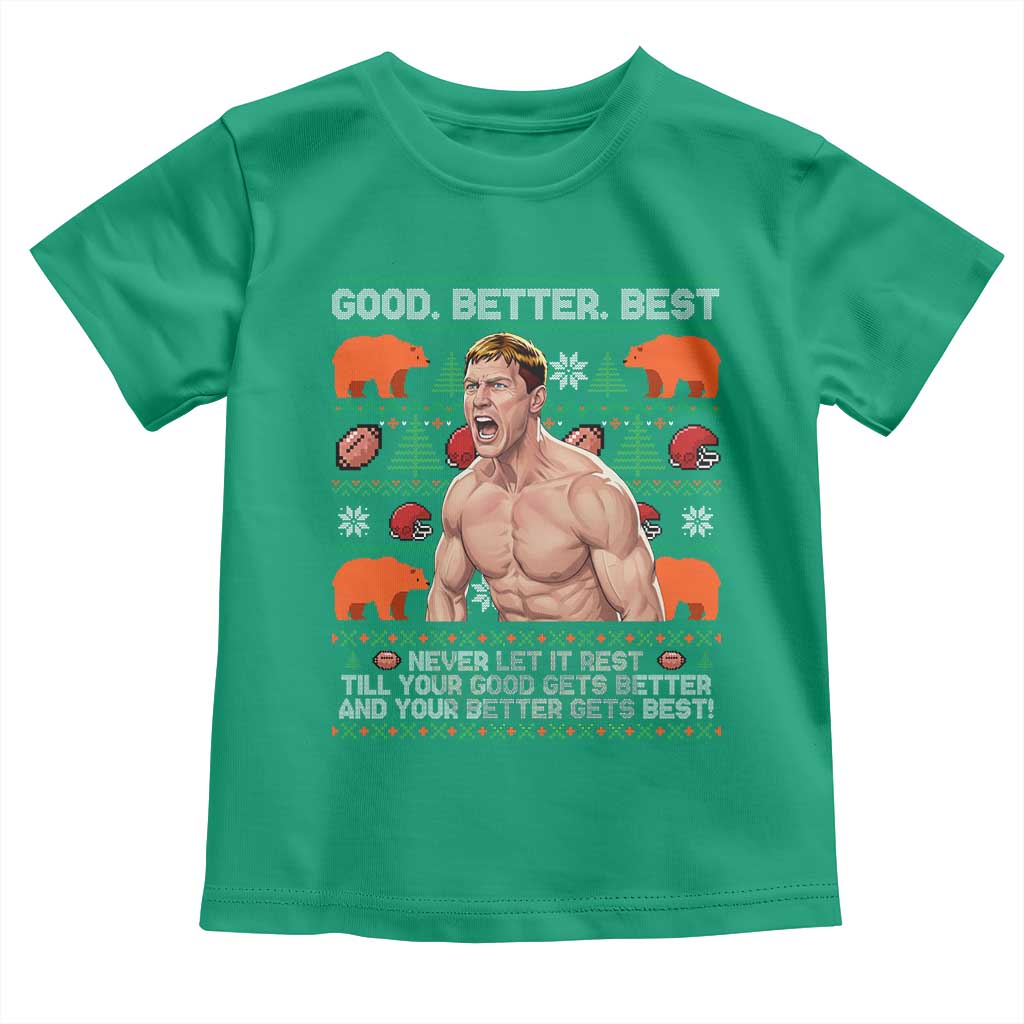 Good Better Best Shirtless Ben Toddler T Shirt Funny Football Coach Meme Ugly Sweater Gift for Fans TS02 Irish Green Print Your Wear