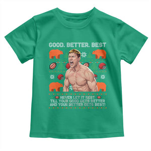 Good Better Best Shirtless Ben Toddler T Shirt Funny Football Coach Meme Ugly Sweater Gift for Fans TS02 Irish Green Print Your Wear