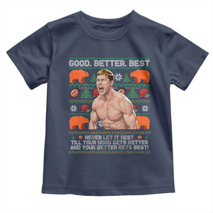 Good Better Best Shirtless Ben Toddler T Shirt Funny Football Coach Meme Ugly Sweater Gift for Fans TS02 Navy Print Your Wear