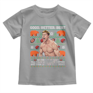 Good Better Best Shirtless Ben Toddler T Shirt Funny Football Coach Meme Ugly Sweater Gift for Fans TS02 Sport Gray Print Your Wear
