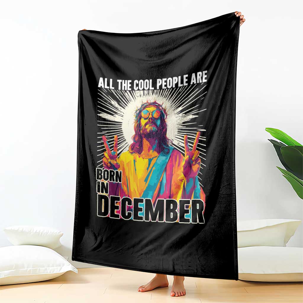 All the Cool People Are Born in December Throw Blanket Funny Trippy Neon Jesus Birthday Meme TS02 Print Your Wear