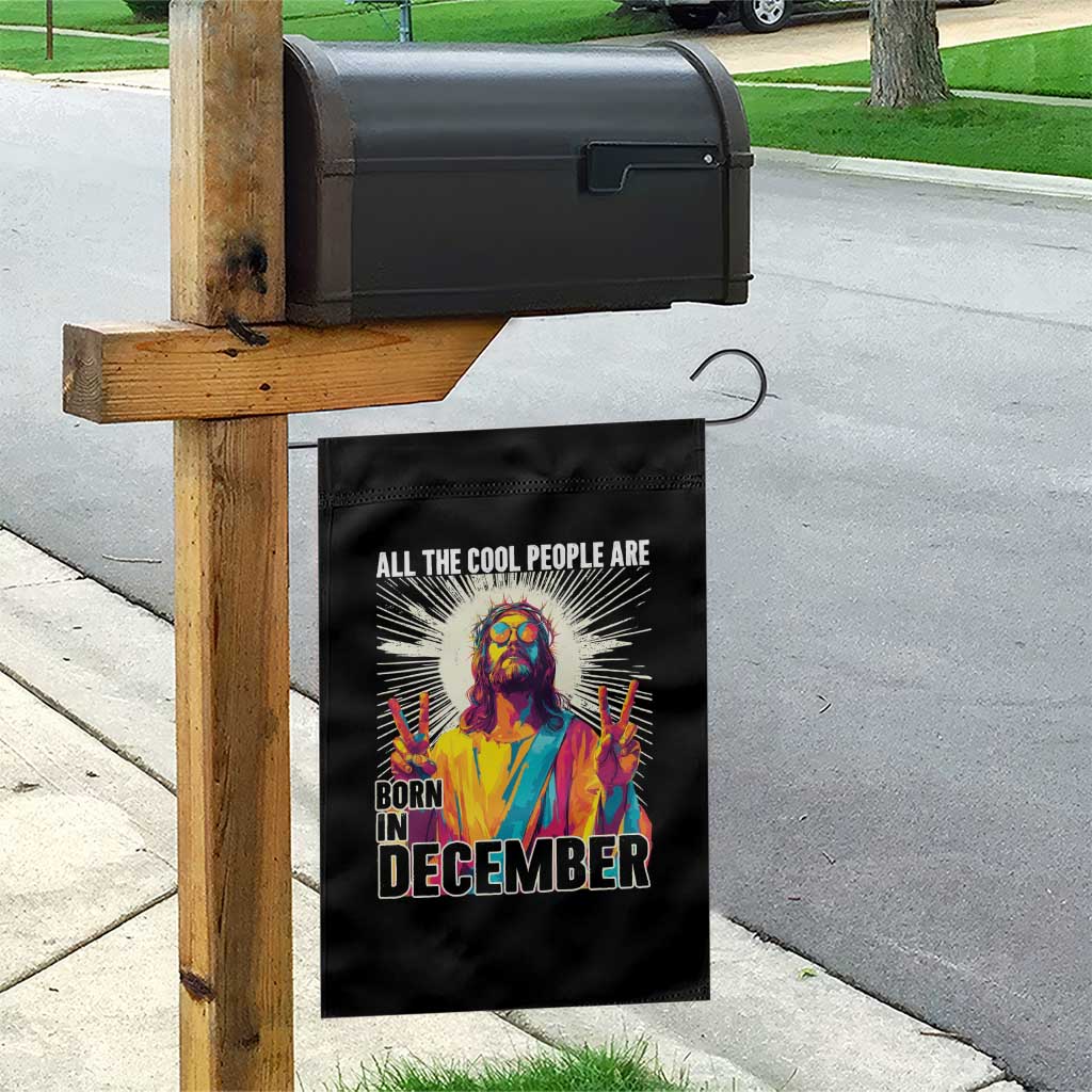 All the Cool People Are Born in December Garden Flag Funny Trippy Neon Jesus Birthday Meme TS02 Print Your Wear