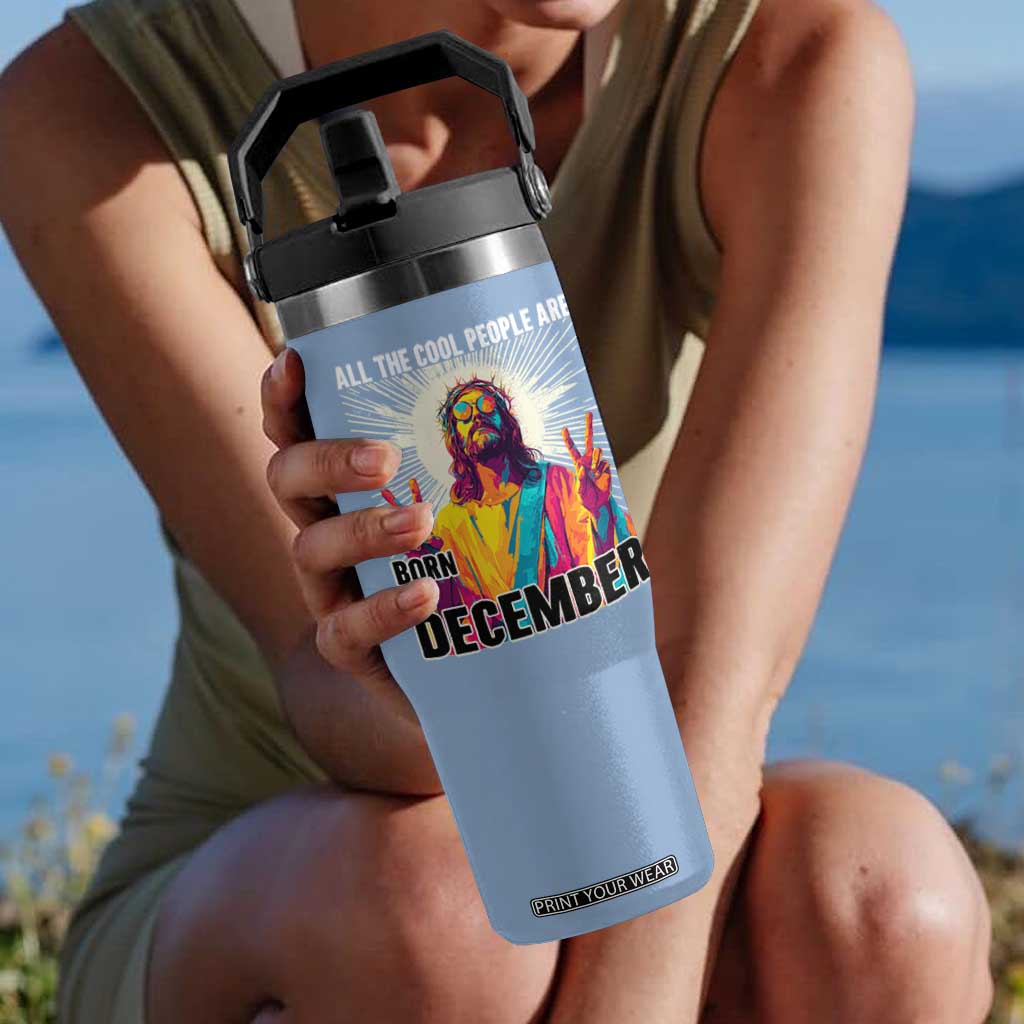 All the Cool People Are Born in December Flip Straw Tumbler Funny Trippy Neon Jesus Birthday Meme TS02 One Size: 30 oz Light Blue Print Your Wear