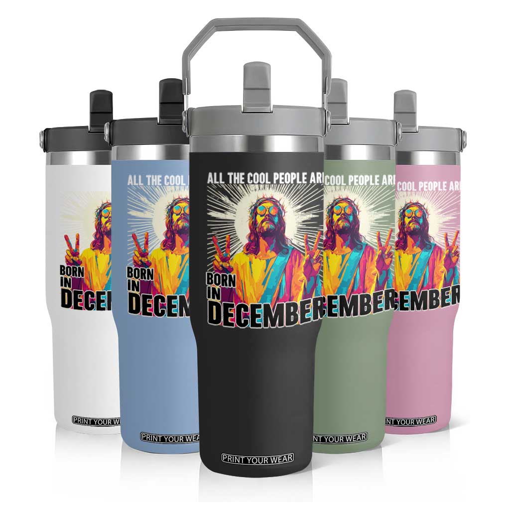 All the Cool People Are Born in December Flip Straw Tumbler Funny Trippy Neon Jesus Birthday Meme TS02 Print Your Wear