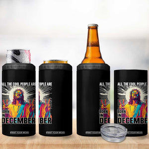 All the Cool People Are Born in December 4 in 1 Can Cooler Tumbler Funny Trippy Neon Jesus Birthday Meme TS02 Print Your Wear