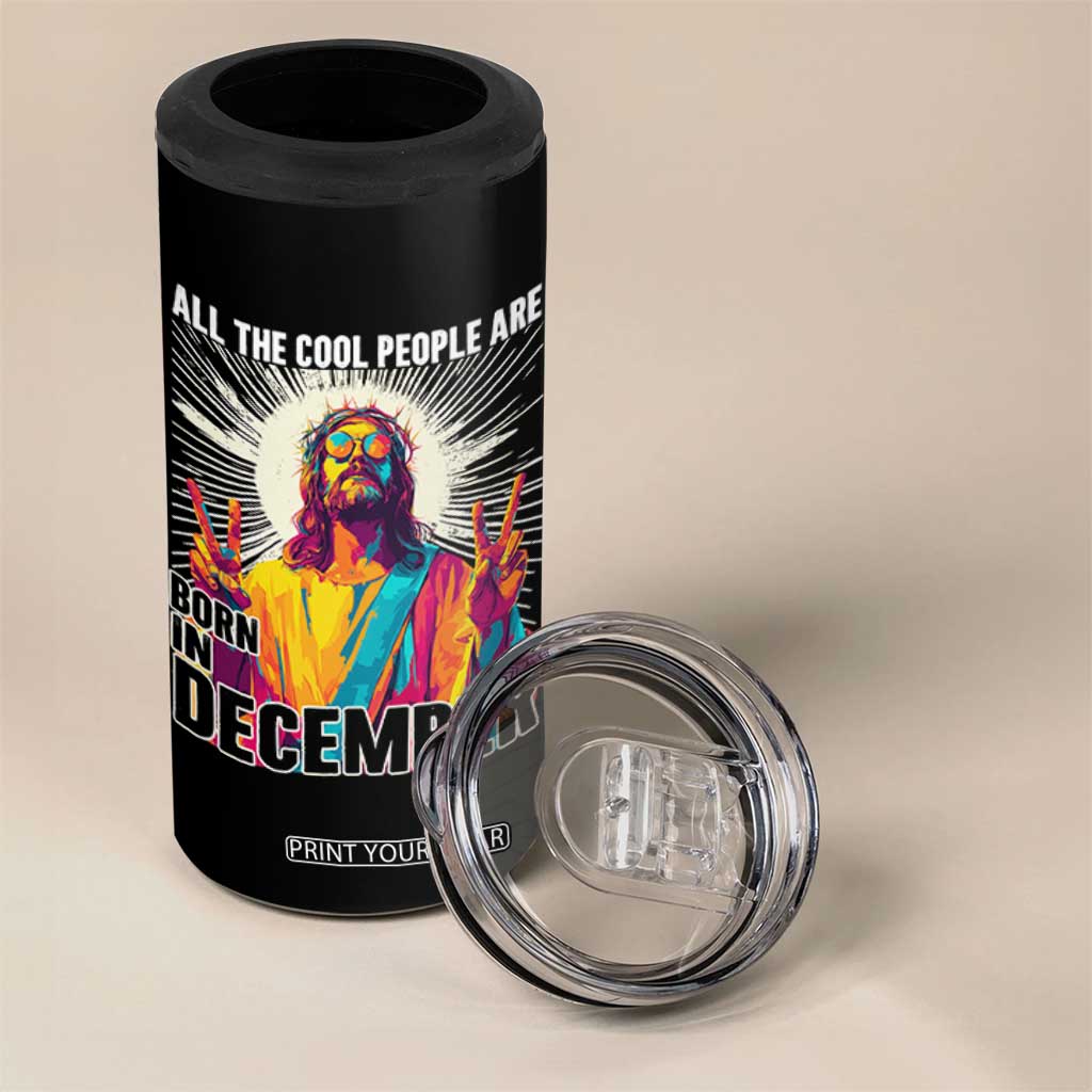 All the Cool People Are Born in December 4 in 1 Can Cooler Tumbler Funny Trippy Neon Jesus Birthday Meme TS02 Print Your Wear