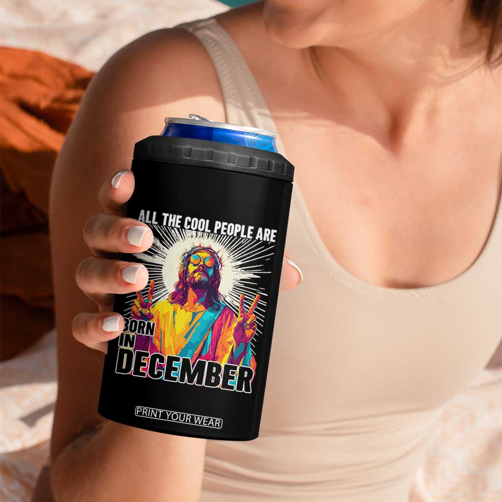 All the Cool People Are Born in December 4 in 1 Can Cooler Tumbler Funny Trippy Neon Jesus Birthday Meme TS02 Print Your Wear