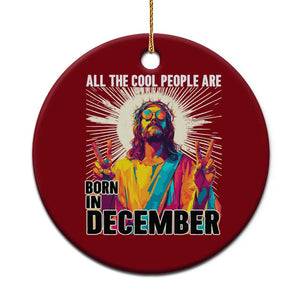 All the Cool People Are Born in December Ceramic Ornament Funny Trippy Neon Jesus Birthday Meme TS02 1pc Red Print Your Wear