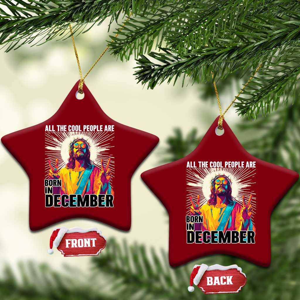 All the Cool People Are Born in December Ceramic Ornament Funny Trippy Neon Jesus Birthday Meme TS02 Print Your Wear