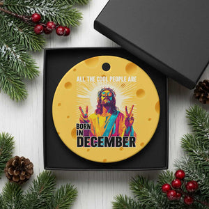 All the Cool People Are Born in December Ceramic Ornament Funny Trippy Neon Jesus Birthday Meme TS02 1pc Yellow Cheese Print Your Wear