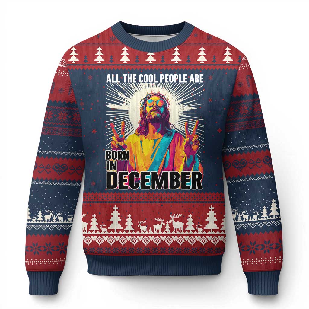 All the Cool People Are Born in December Ugly Christmas Sweater Funny Trippy Neon Jesus Birthday Meme TS02 Navy Red Print Your Wear