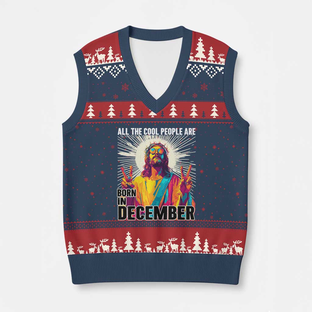 All the Cool People Are Born in December V-Neck Knit Sweater Vest Funny Trippy Neon Jesus Birthday Meme TS02 Navy Red Print Your Wear