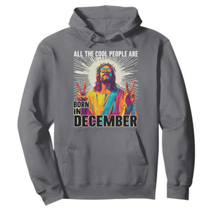 All the Cool People Are Born in December Hoodie Funny Trippy Neon Jesus Birthday Meme TS02 Charcoal Print Your Wear