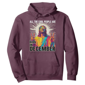 All the Cool People Are Born in December Hoodie Funny Trippy Neon Jesus Birthday Meme TS02 Maroon Print Your Wear