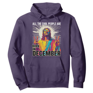 All the Cool People Are Born in December Hoodie Funny Trippy Neon Jesus Birthday Meme TS02 Purple Print Your Wear