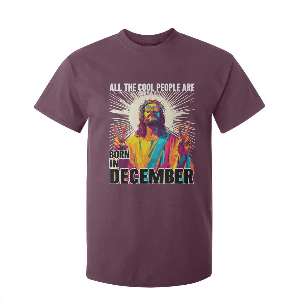 All the Cool People Are Born in December T Shirt For Kid Funny Trippy Neon Jesus Birthday Meme TS02 Maroon Print Your Wear