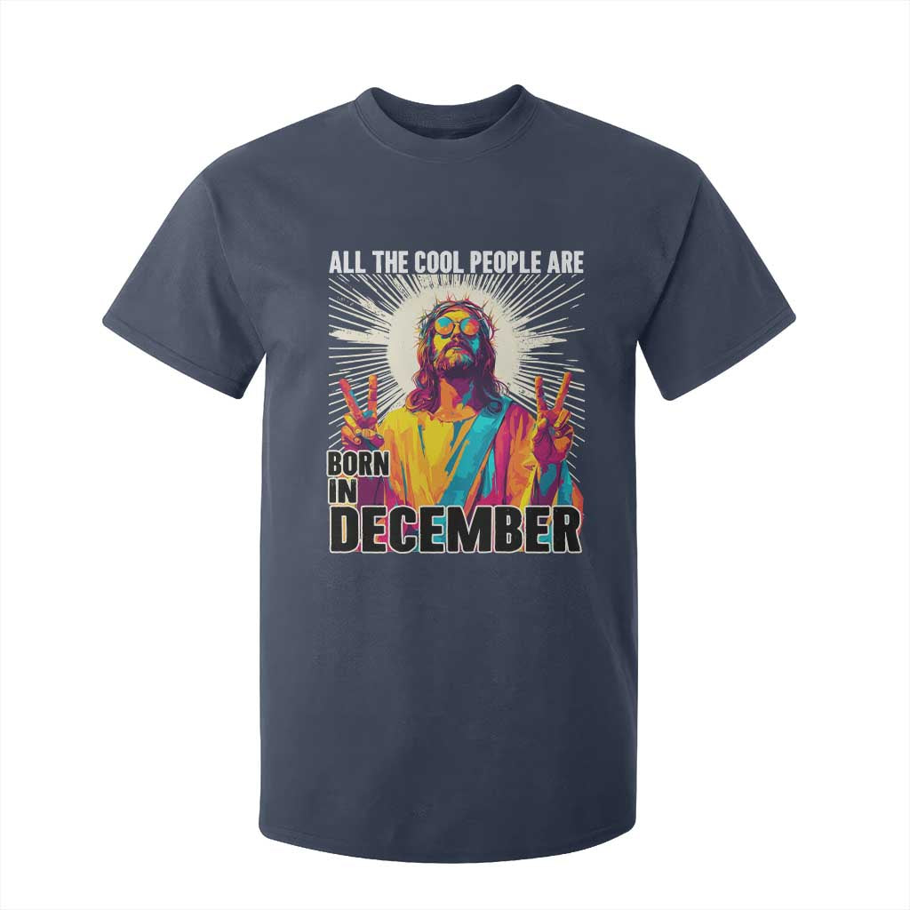 All the Cool People Are Born in December T Shirt For Kid Funny Trippy Neon Jesus Birthday Meme TS02 Navy Print Your Wear