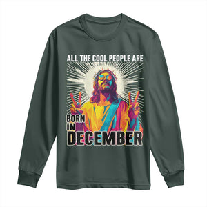 All the Cool People Are Born in December Long Sleeve Shirt Funny Trippy Neon Jesus Birthday Meme TS02 Dark Forest Green Print Your Wear
