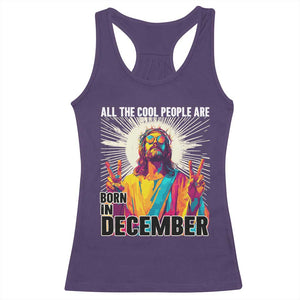 All the Cool People Are Born in December Racerback Tank Top Funny Trippy Neon Jesus Birthday Meme TS02 Purple Print Your Wear