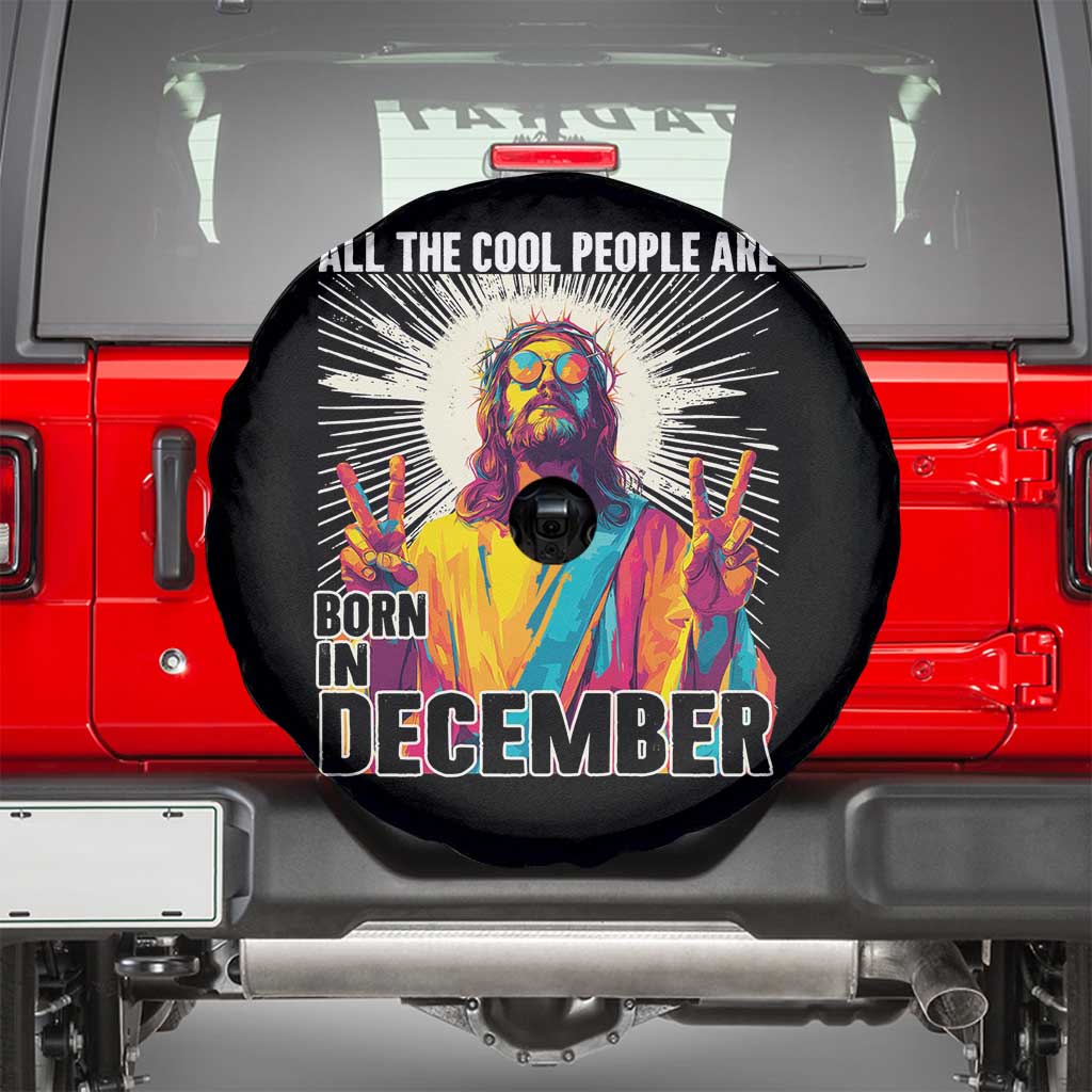 All the Cool People Are Born in December Spare Tire Cover Funny Trippy Neon Jesus Birthday Meme TS02 Black Print Your Wear