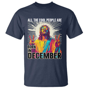 All the Cool People Are Born in December T Shirt Funny Trippy Neon Jesus Birthday Meme TS02 Navy Print Your Wear