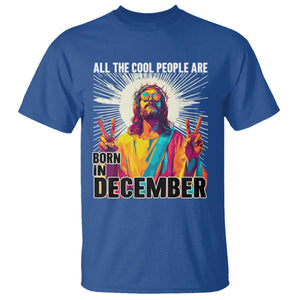 All the Cool People Are Born in December T Shirt Funny Trippy Neon Jesus Birthday Meme TS02 Royal Blue Print Your Wear