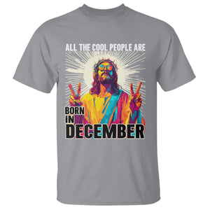 All the Cool People Are Born in December T Shirt Funny Trippy Neon Jesus Birthday Meme TS02 Sport Gray Print Your Wear